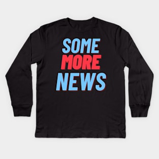 Some More News Kids Long Sleeve T-Shirt